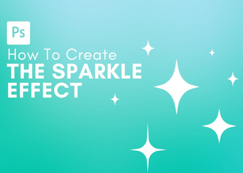 How To Add Sparkle Effects In Photoshop (2 Easy Ways)