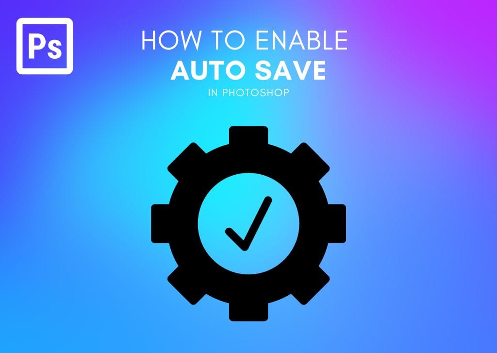 How To Auto Save In Photoshop