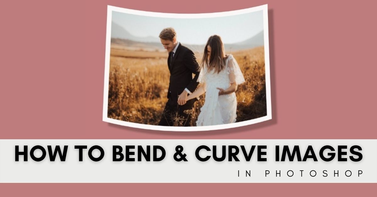 How To Bend Or Curve An Image In Photoshop