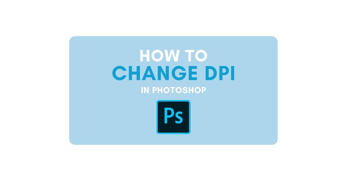 How To Change DPI In Photoshop