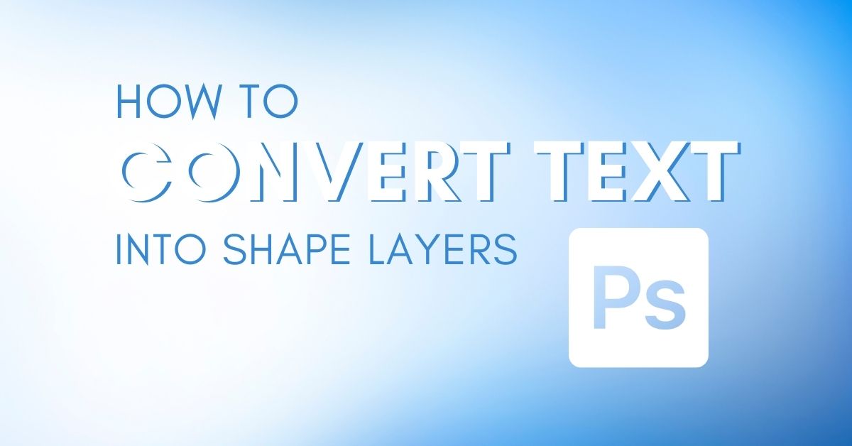 How To Convert Text Into A Shape In Photoshop (FAST!)