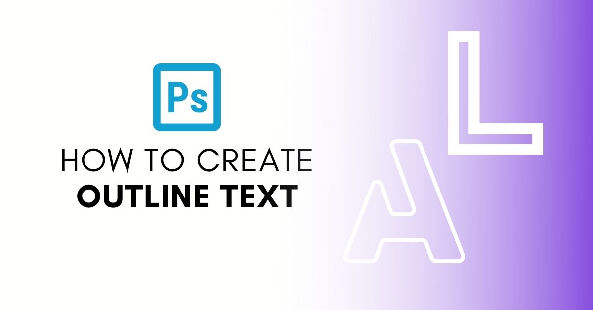 How To Create Outline Text In Photoshop