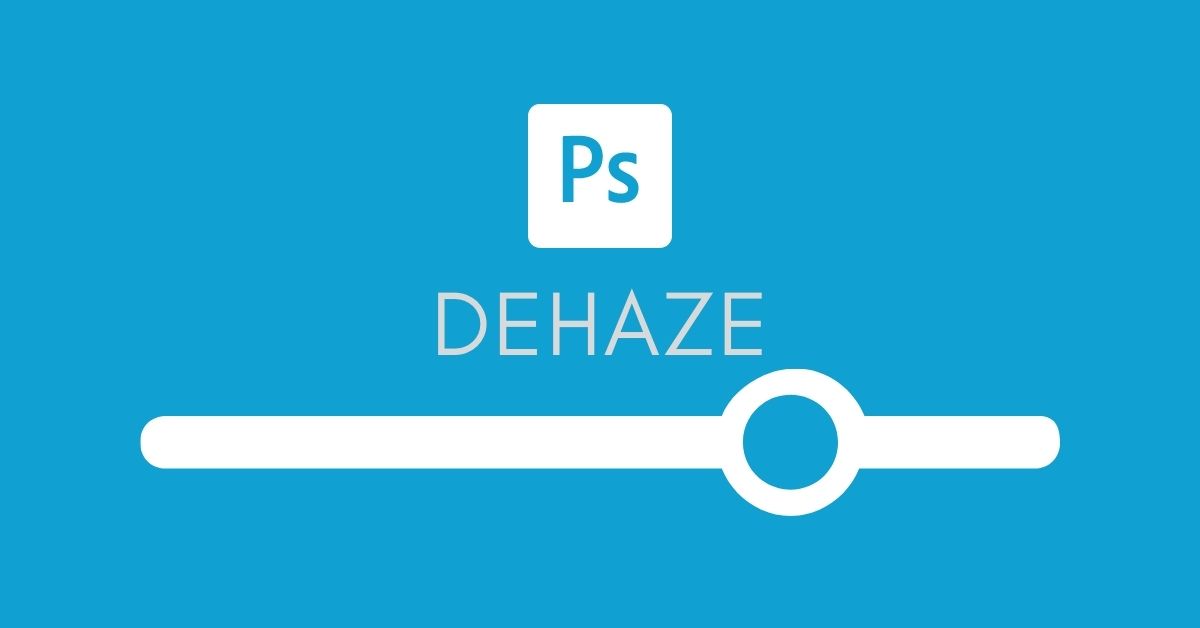 How To Dehaze In Photoshop