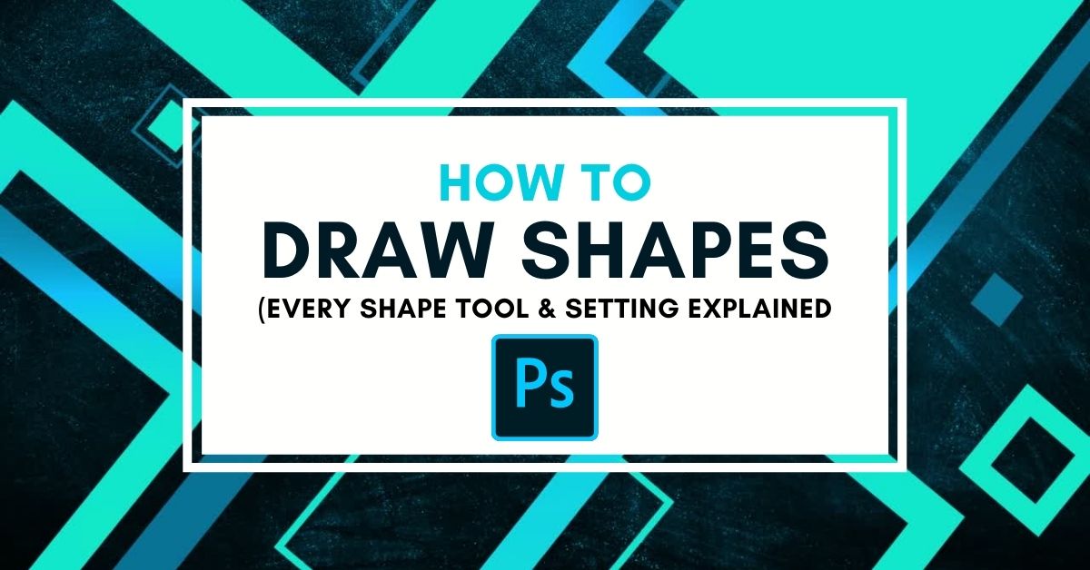 How To Draw Shapes In Photoshop (+ Shape Tool Settings Explained!)