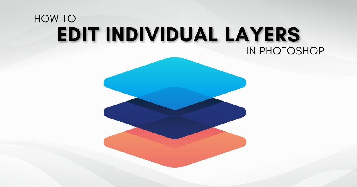How To Edit Only One Layer In Photoshop