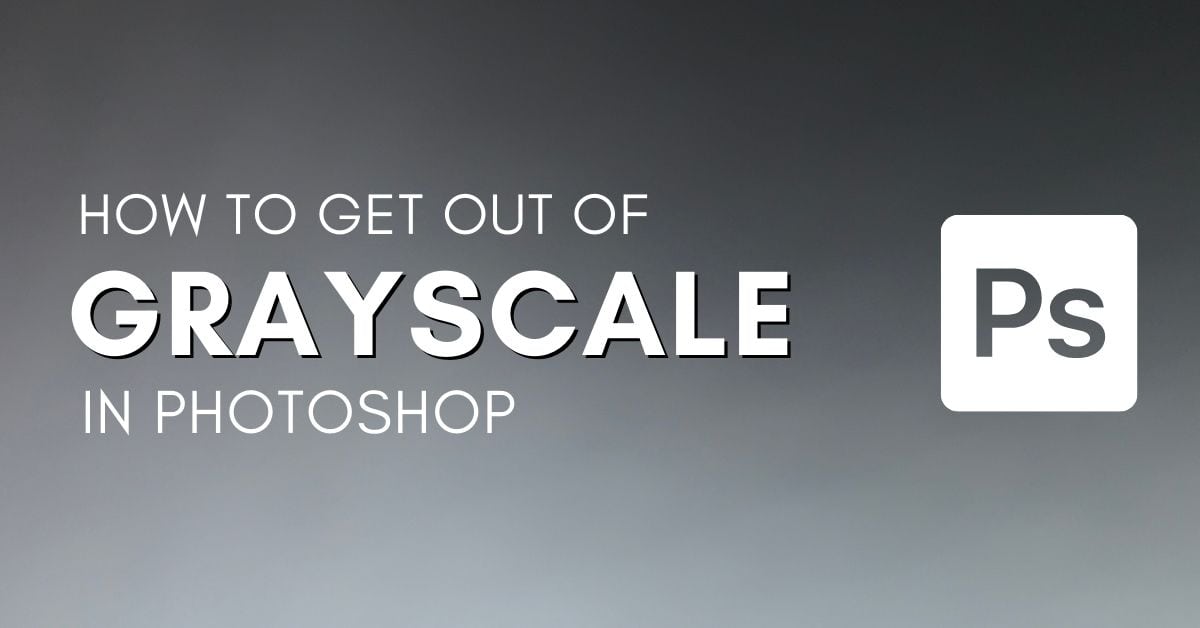 How To Get Out Of Grayscale In Photoshop (FAST!)