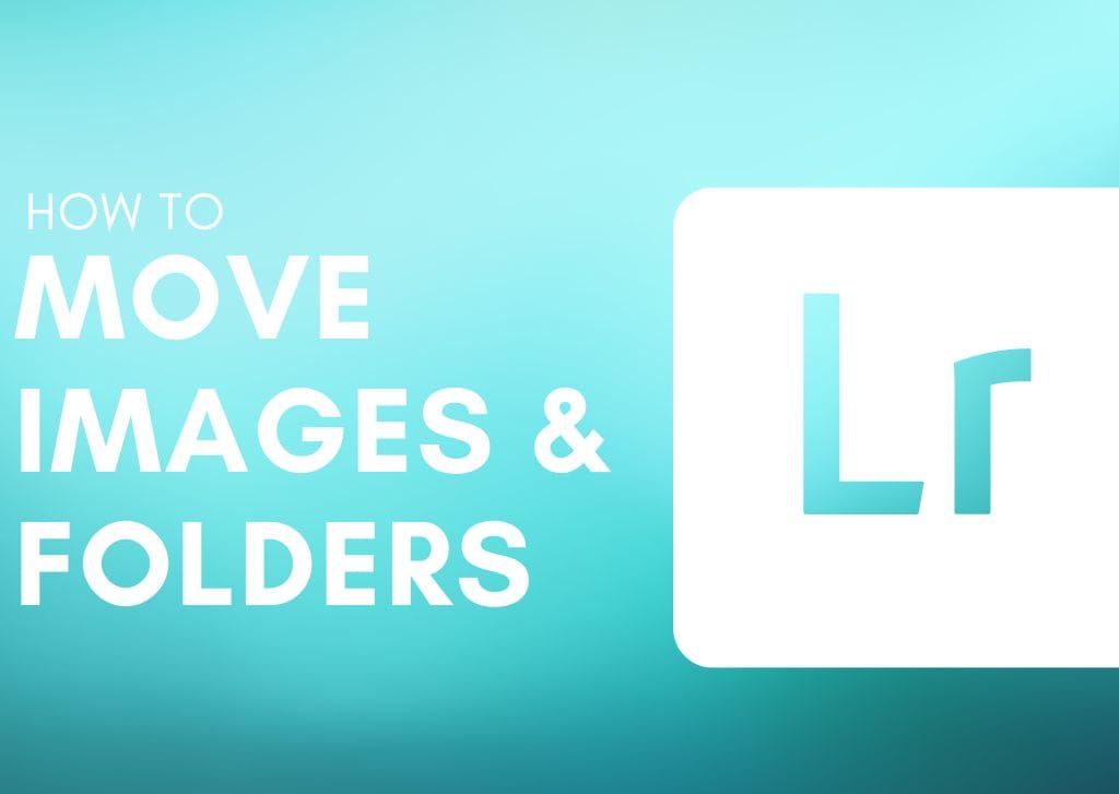 How To Move Photos & Folders In Lightroom (3 Easy Ways)