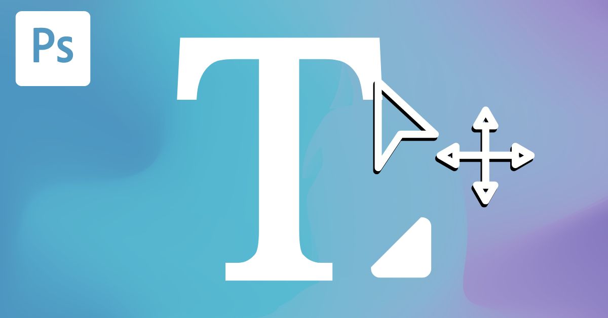 How To Move Text In Photoshop