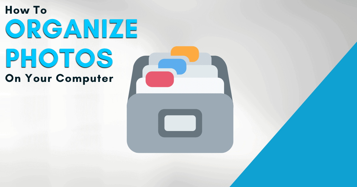 How To Organize Photos On Your Computer