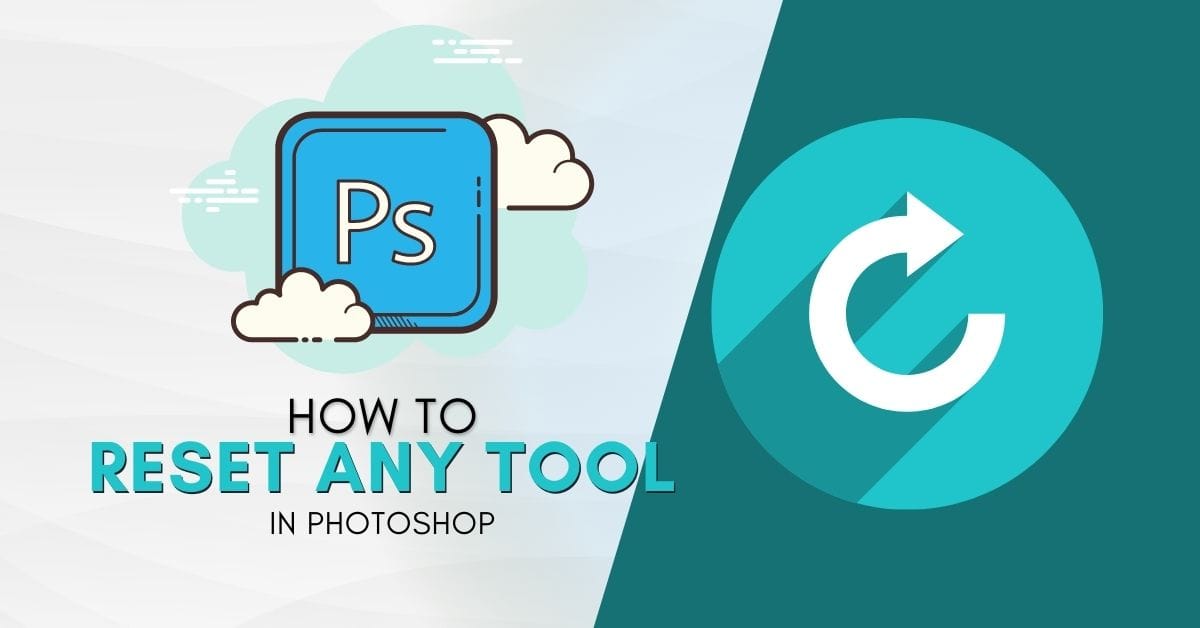 How To Reset Any Tool In Photoshop