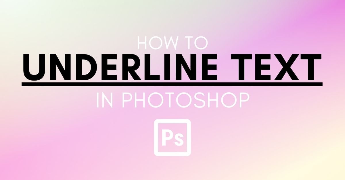 How To Underline Text In Photoshop (Step By Step)