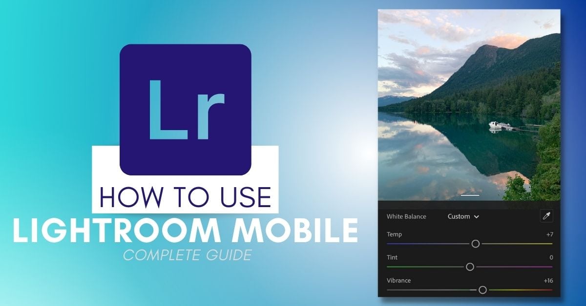 How To Use Lightroom Mobile (Complete Guide)
