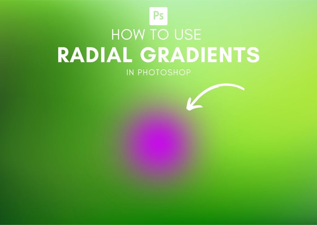 How To Use Radial Gradients In Photoshop