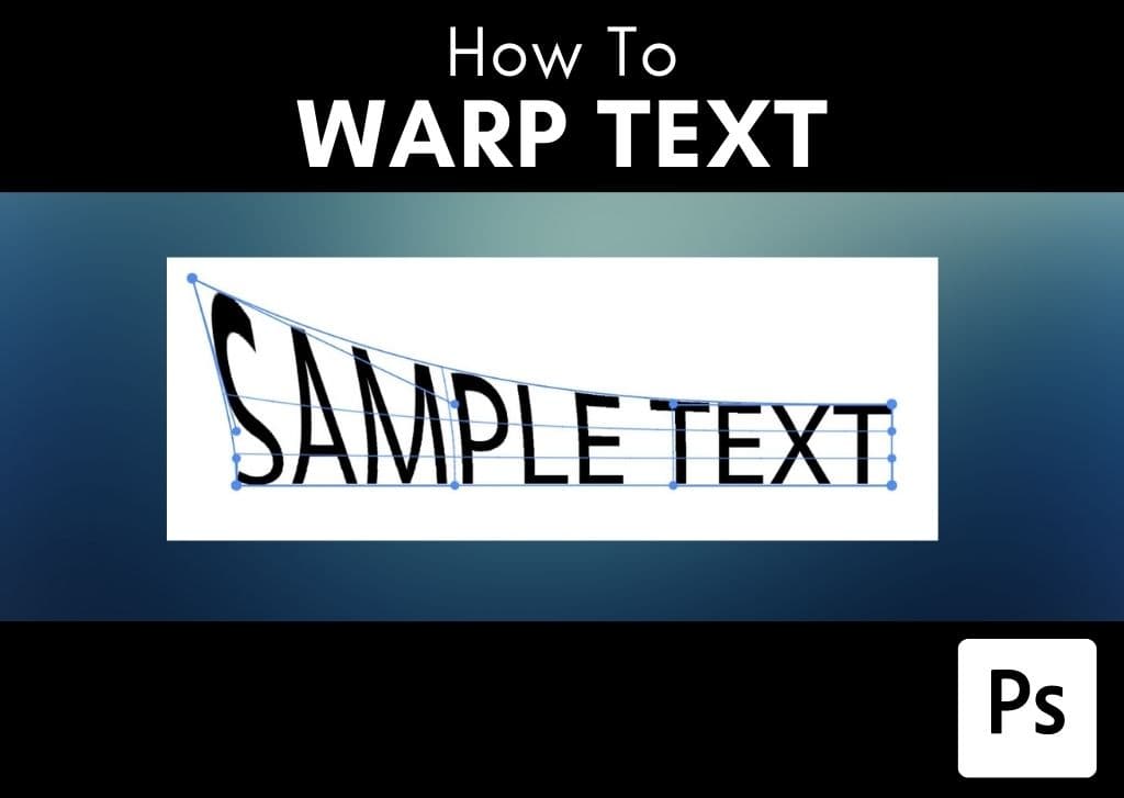 How To Warp Text In Photoshop (2 Easy Ways)