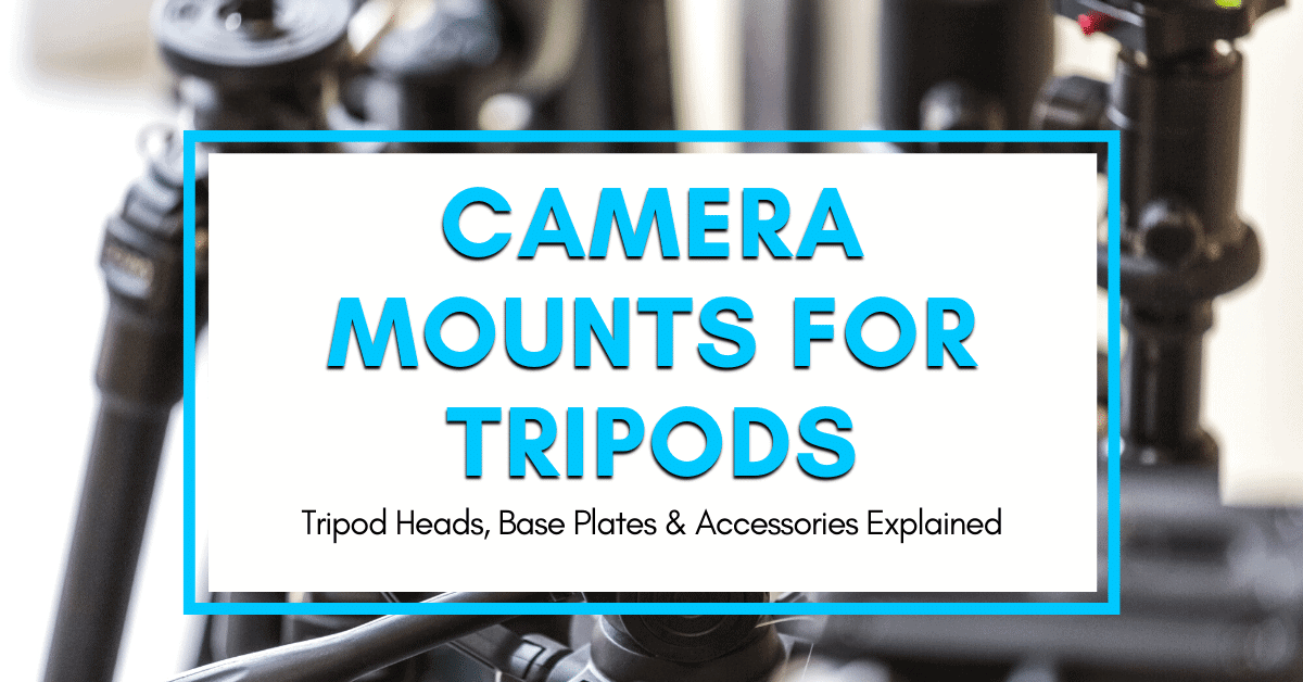 Types Of Camera Mounts For Tripods - Which Should You Use?